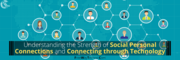 Strength of Social Personal Connections and Connecting through Technol