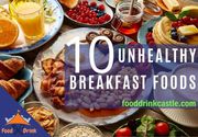 Unhealthy Breakfast Foods Making You Fool Everyday