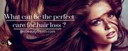 What can be the perfect care for hair loss and make hair strong