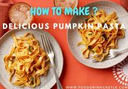How To Make Healthy Pumpkin Pasta Easily For Kids | FoodDrinkCastle