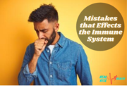 Mistakes that Effects the Immune System Negatively